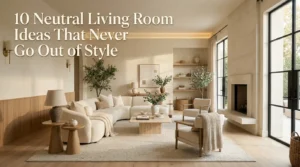 10 Neutral Living Room Ideas That Never Go Out of Style